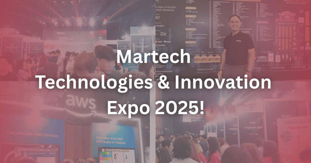 เดินงาน Martech Technologies & Innovation Expo 2025 กับโซลูชั่นการตลาดที่พร้อมตอบโจทย์ธุรกิจ